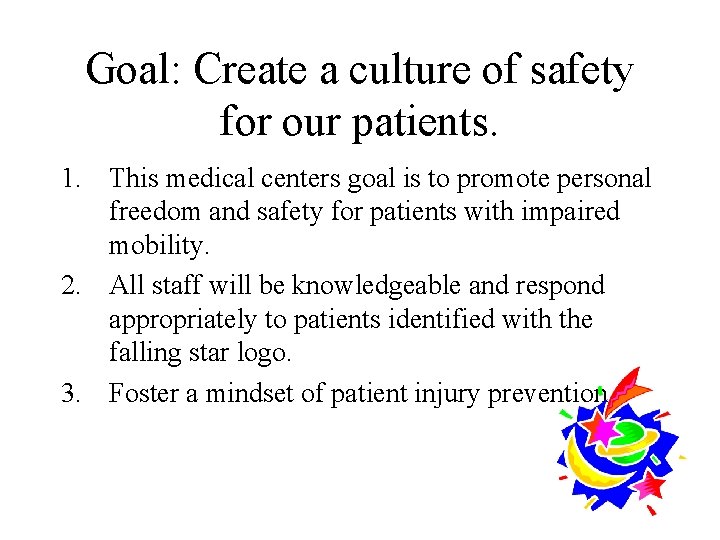 Goal: Create a culture of safety for our patients. 1. This medical centers goal