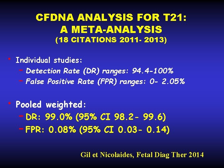 CFDNA ANALYSIS FOR T 21: A META-ANALYSIS (18 CITATIONS 2011 - 2013) • Individual