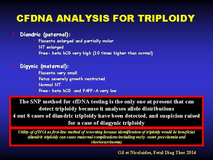 CFDNA ANALYSIS FOR TRIPLOIDY • • Diandric (paternal): • Placenta enlarged and partially molar