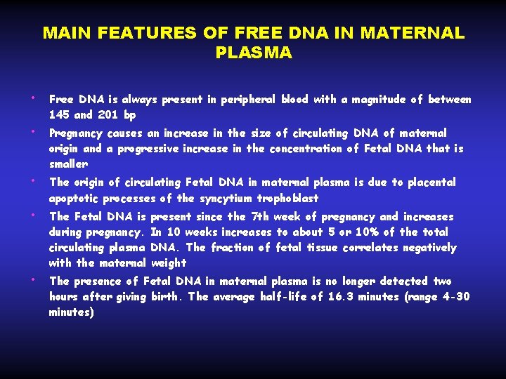 MAIN FEATURES OF FREE DNA IN MATERNAL PLASMA • • • Free DNA is