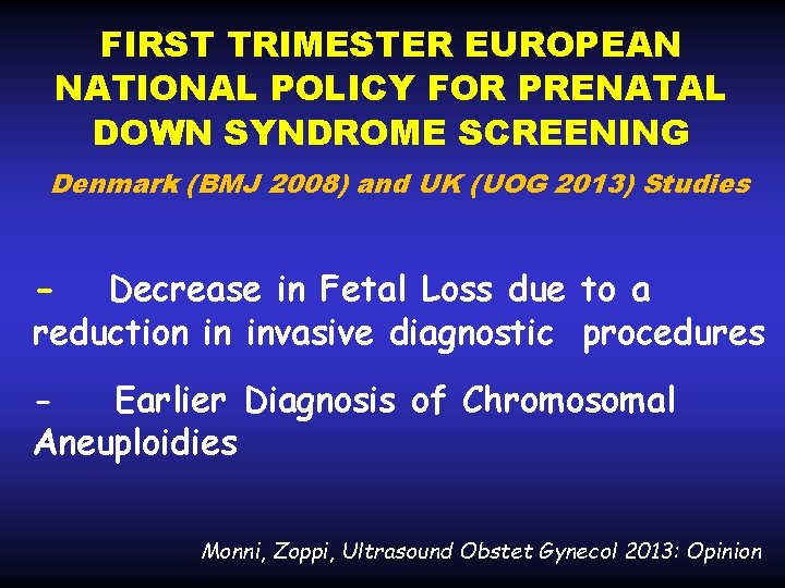 FIRST TRIMESTER EUROPEAN NATIONAL POLICY FOR PRENATAL DOWN SYNDROME SCREENING Denmark (BMJ 2008) and