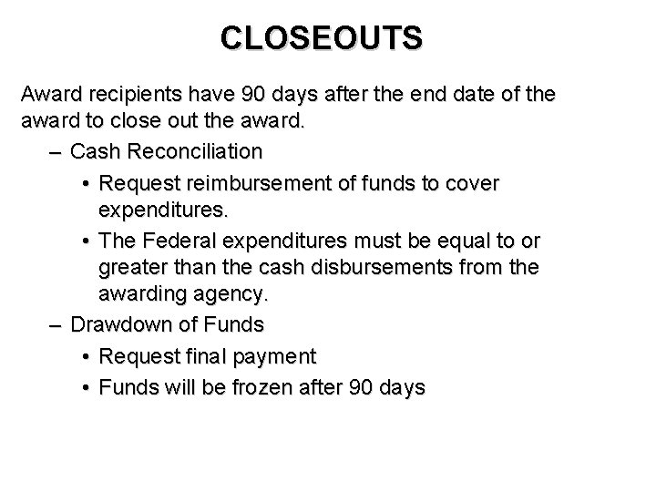 CLOSEOUTS Award recipients have 90 days after the end date of the award to