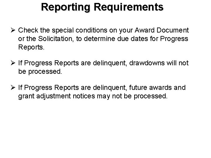 Reporting Requirements Ø Check the special conditions on your Award Document or the Solicitation,