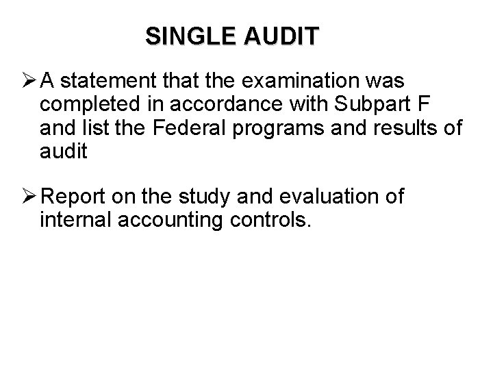 SINGLE AUDIT Ø A statement that the examination was completed in accordance with Subpart