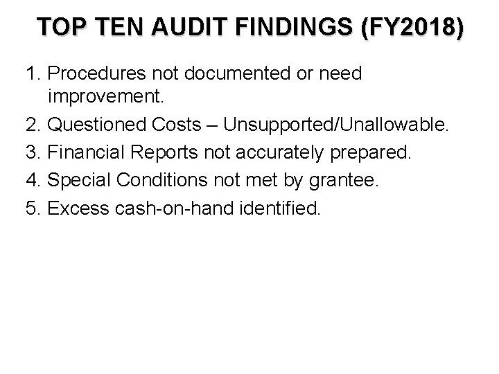 TOP TEN AUDIT FINDINGS (FY 2018) 1. Procedures not documented or need improvement. 2.