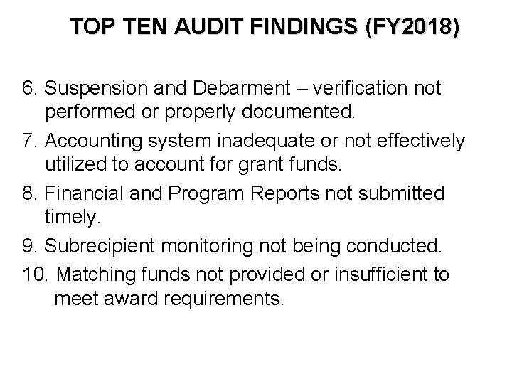 TOP TEN AUDIT FINDINGS (FY 2018) 6. Suspension and Debarment – verification not performed