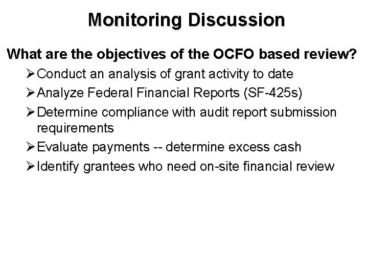 Monitoring Discussion What are the objectives of the OCFO based review? Ø Conduct an