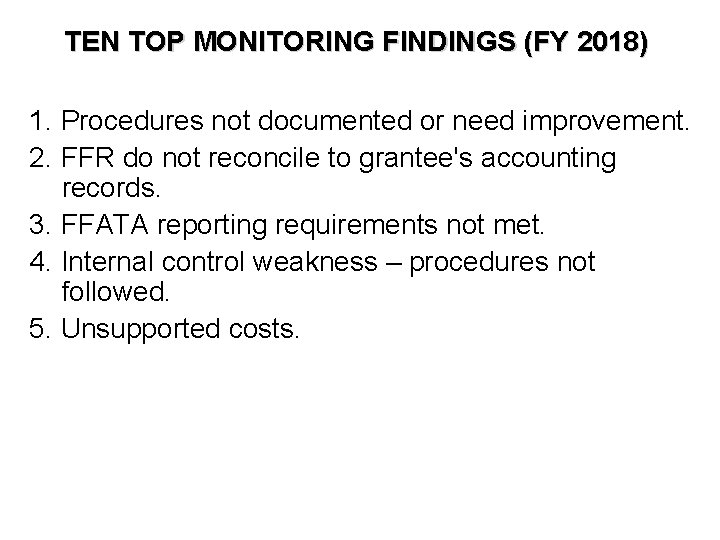TEN TOP MONITORING FINDINGS (FY 2018) 1. Procedures not documented or need improvement. 2.