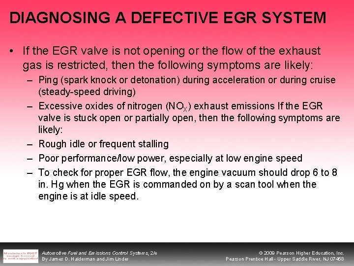 DIAGNOSING A DEFECTIVE EGR SYSTEM • If the EGR valve is not opening or