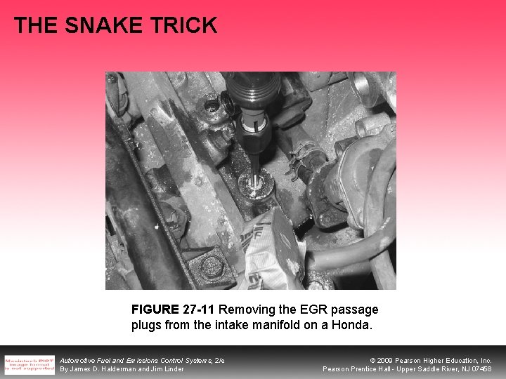 THE SNAKE TRICK FIGURE 27 -11 Removing the EGR passage plugs from the intake
