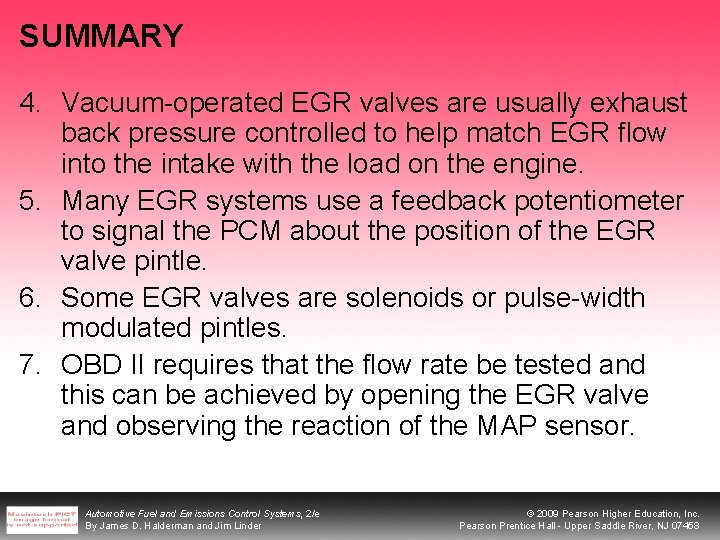 SUMMARY 4. Vacuum-operated EGR valves are usually exhaust back pressure controlled to help match