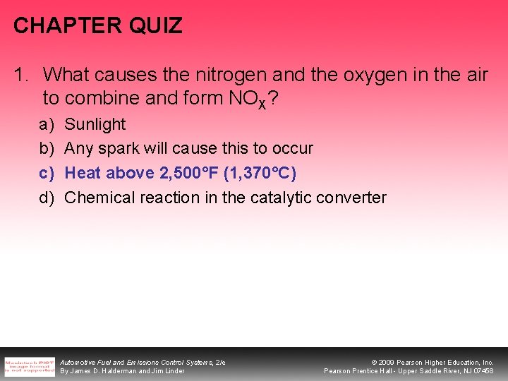 CHAPTER QUIZ 1. What causes the nitrogen and the oxygen in the air to
