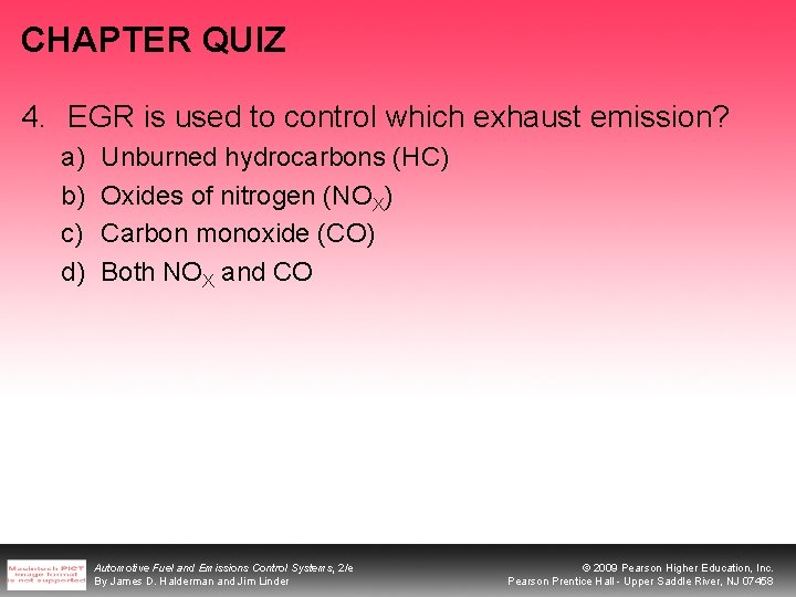 CHAPTER QUIZ 4. EGR is used to control which exhaust emission? a) b) c)
