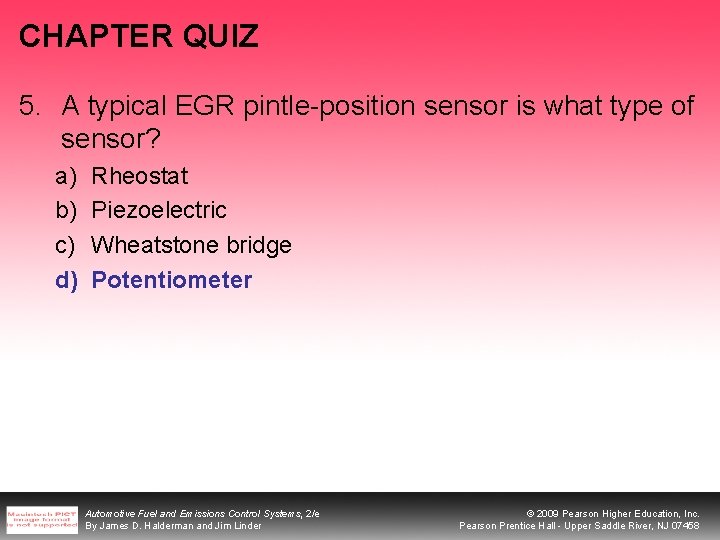 CHAPTER QUIZ 5. A typical EGR pintle-position sensor is what type of sensor? a)