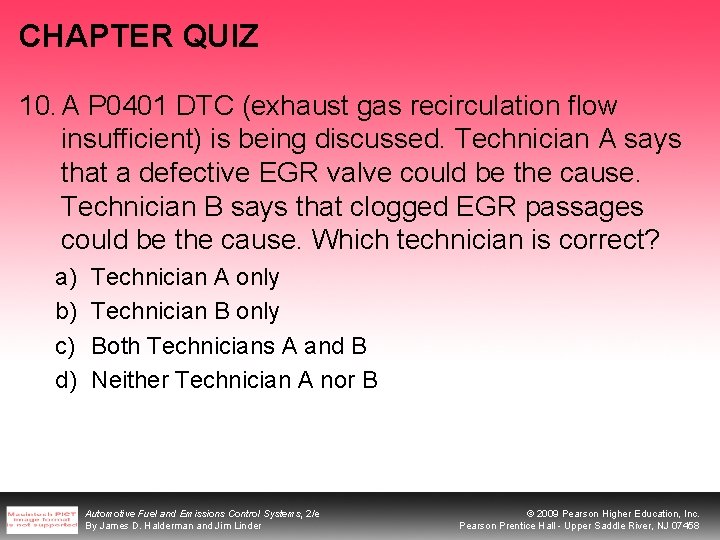 CHAPTER QUIZ 10. A P 0401 DTC (exhaust gas recirculation flow insufficient) is being