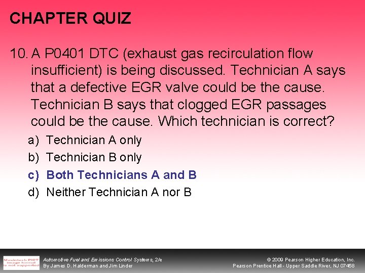 CHAPTER QUIZ 10. A P 0401 DTC (exhaust gas recirculation flow insufficient) is being