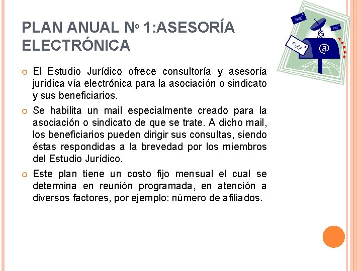 PLAN ANUAL Nº 1: ASESORÍA ELECTRÓNICA El Estudio Jurídico ofrece consultoría y asesoría jurídica