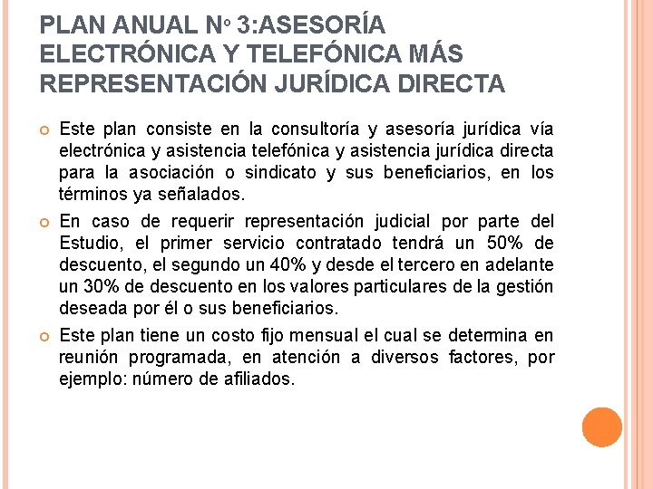 PLAN ANUAL Nº 3: ASESORÍA ELECTRÓNICA Y TELEFÓNICA MÁS REPRESENTACIÓN JURÍDICA DIRECTA Este plan