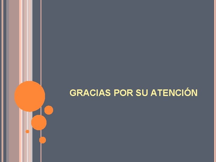 GRACIAS POR SU ATENCIÓN 