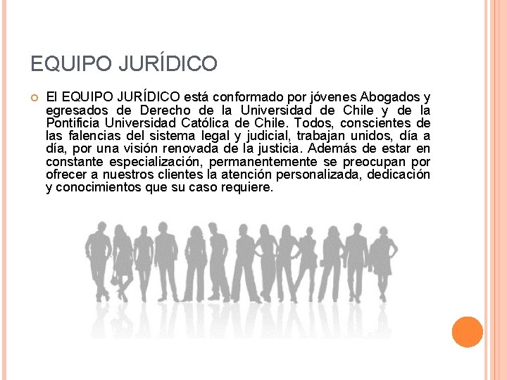 EQUIPO JURÍDICO El EQUIPO JURÍDICO está conformado por jóvenes Abogados y egresados de Derecho