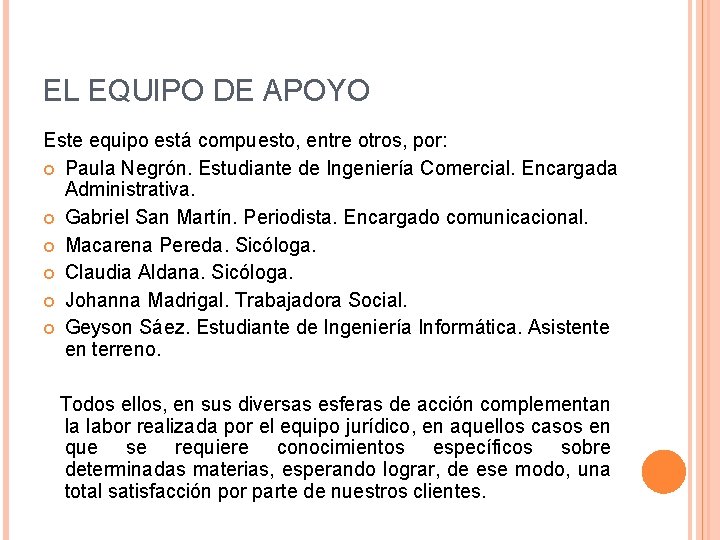 EL EQUIPO DE APOYO Este equipo está compuesto, entre otros, por: Paula Negrón. Estudiante
