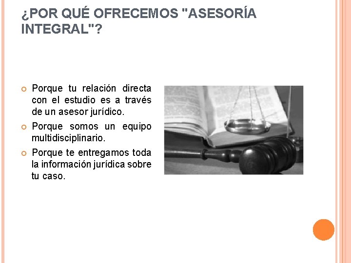 ¿POR QUÉ OFRECEMOS "ASESORÍA INTEGRAL"? Porque tu relación directa con el estudio es a
