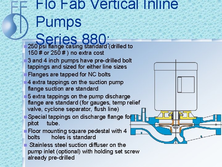 Flo Fab Vertical Inline Pumps Series 880: n 250 psi flange casing standard (drilled