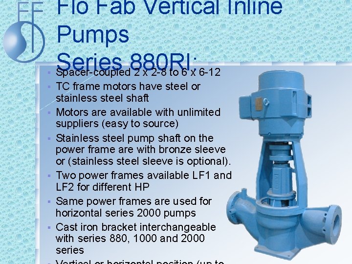 § § § § Flo Fab Vertical Inline Pumps Series 880 RI: Spacer-coupled 2