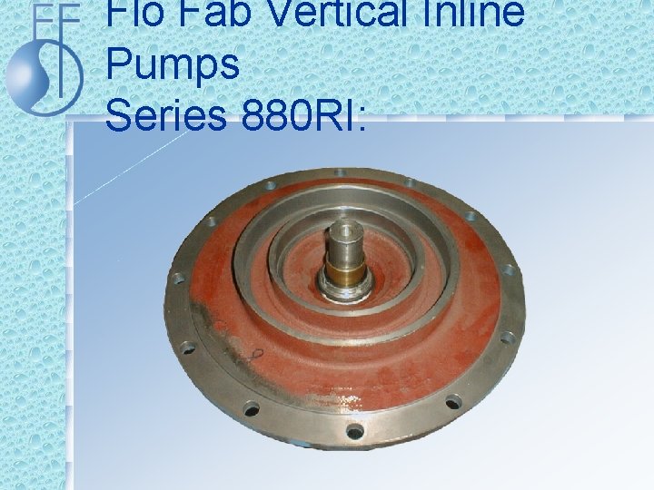 Flo Fab Vertical Inline Pumps Series 880 RI: 