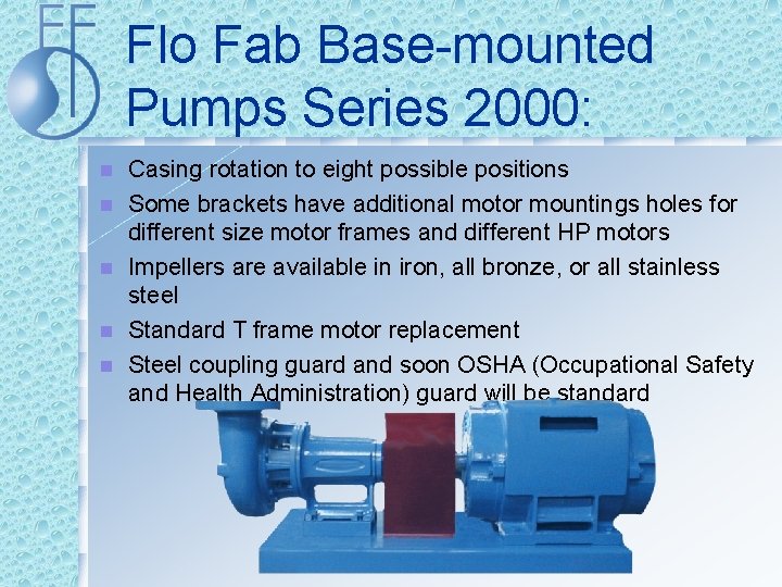 Flo Fab Base-mounted Pumps Series 2000: n n n Casing rotation to eight possible