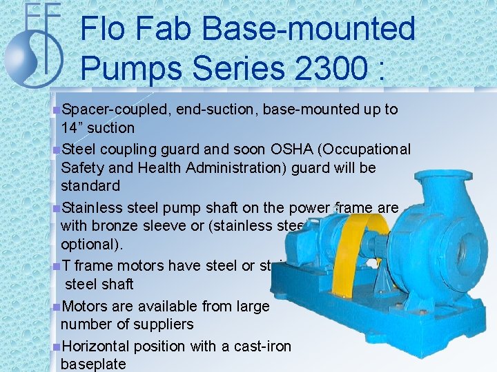 Flo Fab Base-mounted Pumps Series 2300 : n. Spacer-coupled, end-suction, base-mounted up to 14”