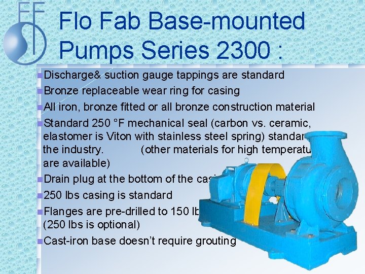 Flo Fab Base-mounted Pumps Series 2300 : n. Discharge& suction gauge tappings are standard