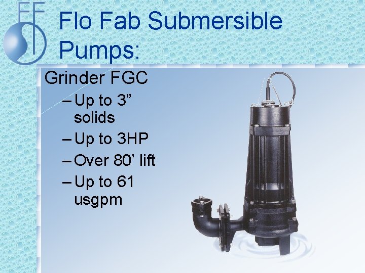 Flo Fab Submersible Pumps: Grinder FGC – Up to 3” solids – Up to