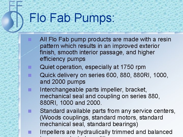 Flo Fab Pumps: n n n All Flo Fab pump products are made with