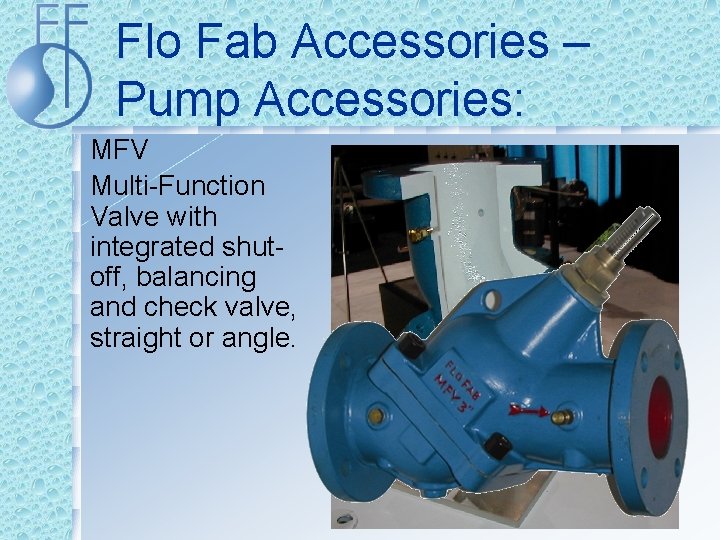 Flo Fab Accessories – Pump Accessories: MFV Multi-Function Valve with integrated shutoff, balancing and