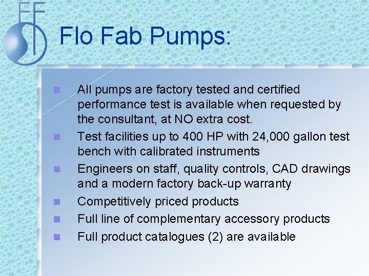 Flo Fab Pumps: n n n All pumps are factory tested and certified performance