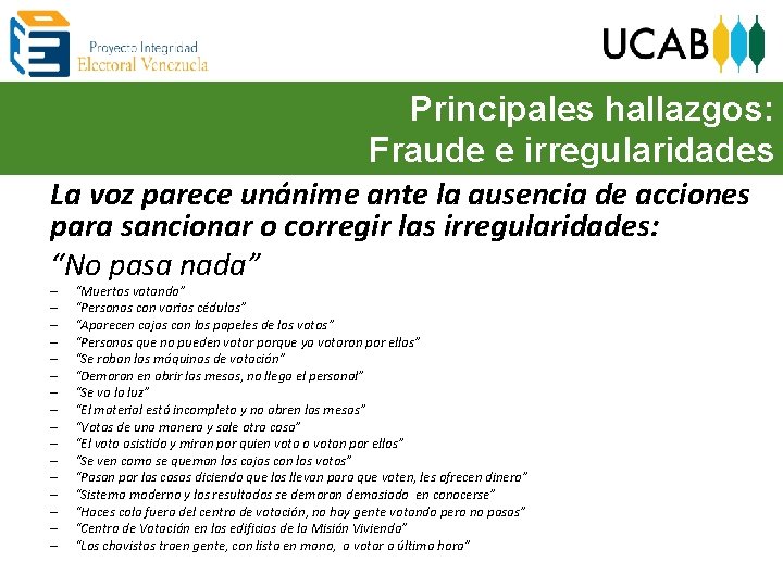 Principales hallazgos: Fraude e irregularidades La voz parece unánime ante la ausencia de acciones