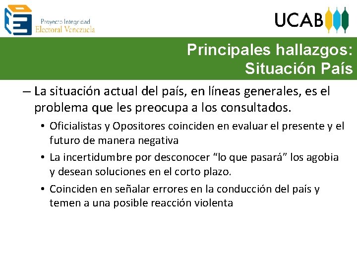 Principales hallazgos: Situación País – La situación actual del país, en líneas generales, es