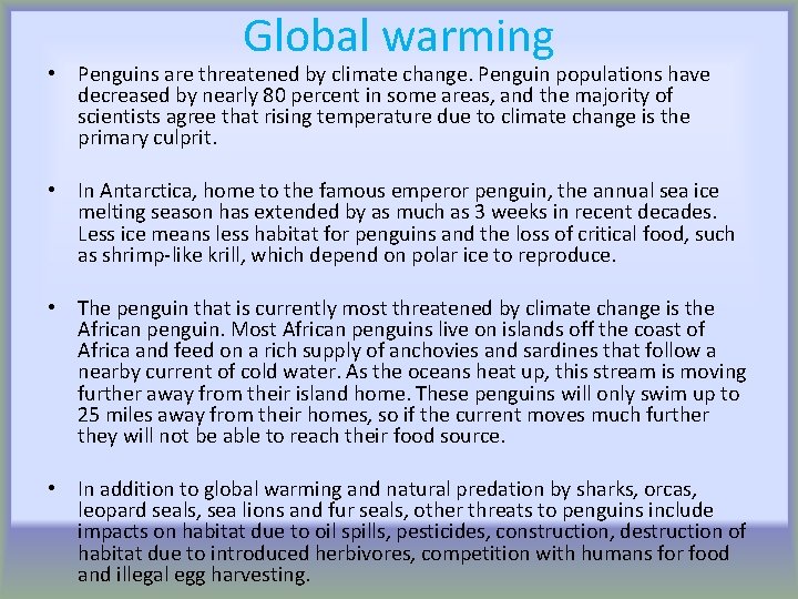 Global warming • Penguins are threatened by climate change. Penguin populations have decreased by