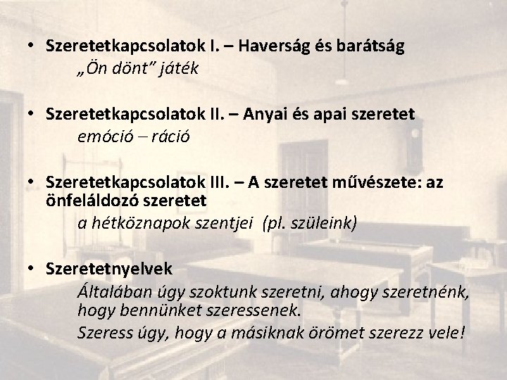  • Szeretetkapcsolatok I. – Haverság és barátság „Ön dönt” játék • Szeretetkapcsolatok II.