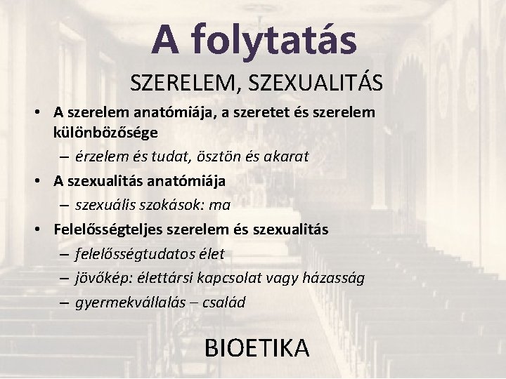 A folytatás SZERELEM, SZEXUALITÁS • A szerelem anatómiája, a szeretet és szerelem különbözősége –