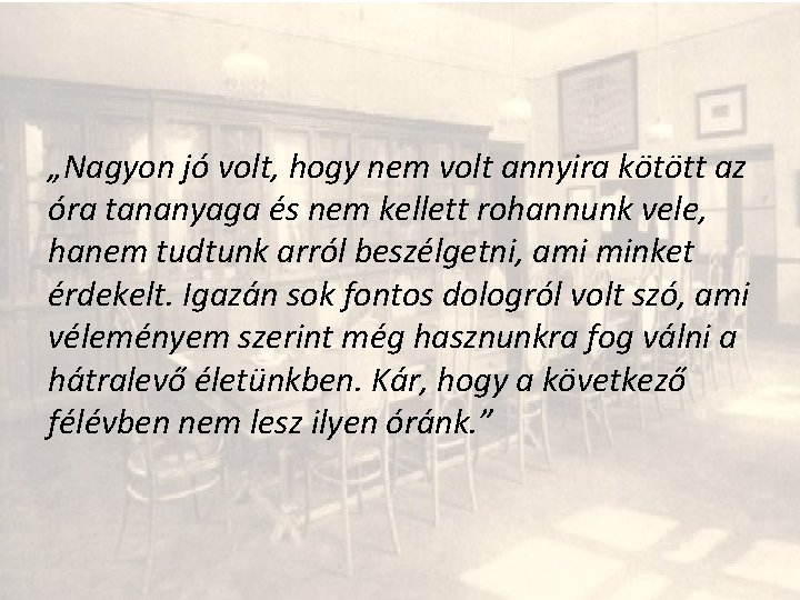 „Nagyon jó volt, hogy nem volt annyira kötött az óra tananyaga és nem kellett