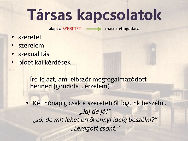 Társas kapcsolatok alap: a SZERETET • • mások elfogadása szeretet szerelem szexualitás bioetikai kérdések