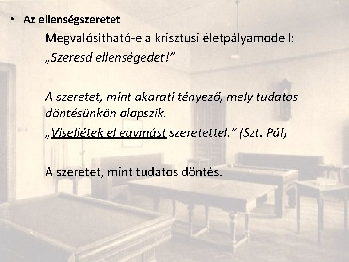  • Az ellenségszeretet Megvalósítható-e a krisztusi életpályamodell: „Szeresd ellenségedet!” A szeretet, mint akarati