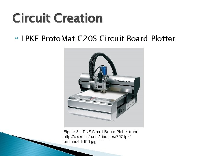 Circuit Creation LPKF Proto. Mat C 20 S Circuit Board Plotter Figure 3: LPKF