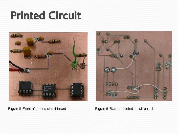 Printed Circuit Figure 8: Front of printed circuit board Figure 9: Back of printed