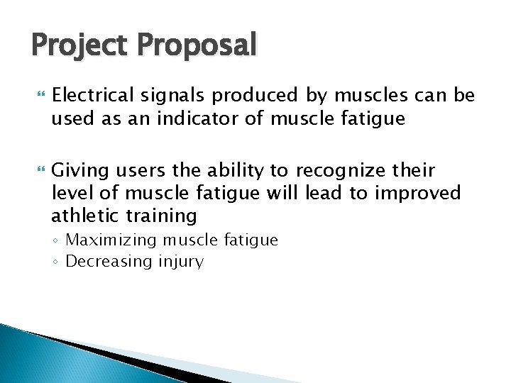 Project Proposal Electrical signals produced by muscles can be used as an indicator of