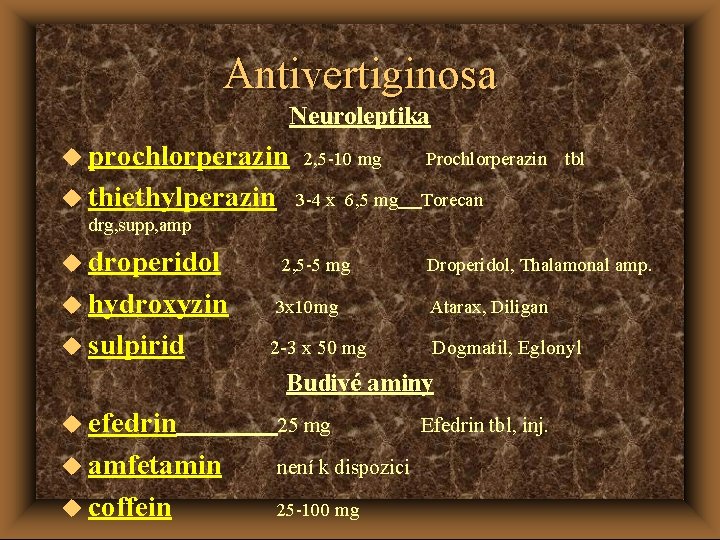 Antivertiginosa Neuroleptika u prochlorperazin 2, 5 -10 mg Prochlorperazin tbl u thiethylperazin 3 -4