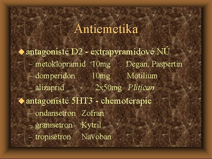 Antiemetika u antagonisté D 2 - extrapyramidové NÚ – metoklopramid 10 mg Degan, Paspertin
