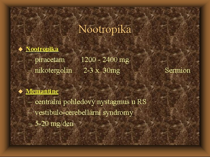 Nootropika u Nootropika – piracetam – nikotergolin u 1200 - 2400 mg 2 -3